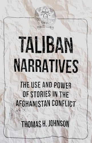 Taliban Narratives : The Use and Power of Stories in the Afghanistan Conflict