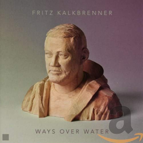 Fritz Kalkbrenner - Ways Over Water [CD]