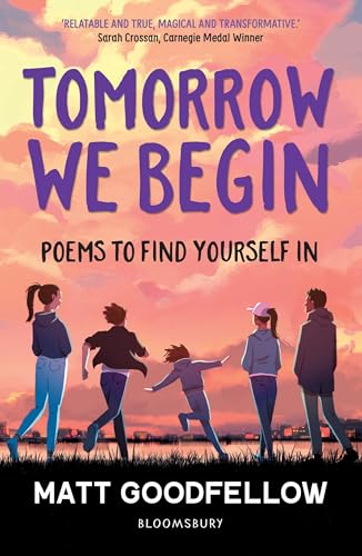Tomorrow We Begin : Poems to find yourself in, perfect for 11+