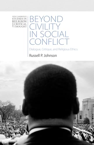 Beyond Civility in Social Conflict : Dialogue, Critique, and Religious Ethics