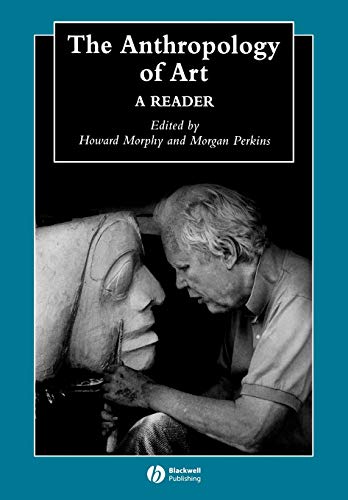 The Anthropology of Art: A Reader