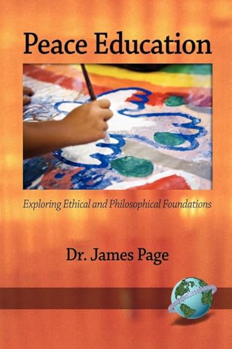 Peace Education : Exploring Ethical and Philosophical Foundations