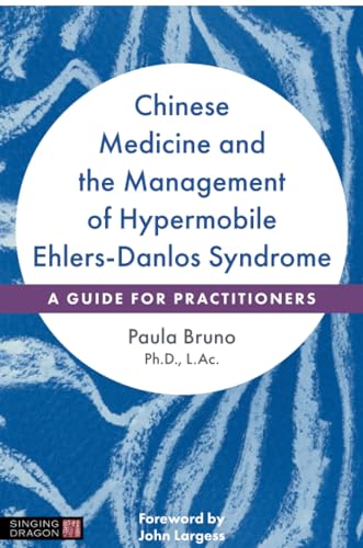 Chinese Medicine and the Management of Hypermobile Ehlers-Danlos Syndrome: A Guide for Practitioners