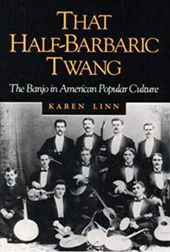 That Half-Barbaric Twang: THE BANJO IN AMERICAN POPULAR CULTURE
