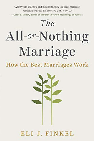 All-or-Nothing Marriage, The: How the Best Marriages Work