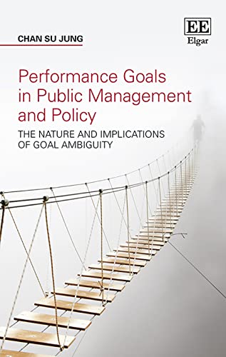 Performance Goals in Public Management and Policy: The Nature and Implications of Goal Ambiguity