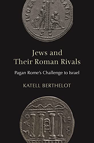 Jews and Their Roman Rivals : Pagan Rome's Challenge to Israel