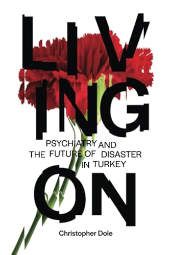 Living on : Psychiatry and the Future of Disaster in Turkey