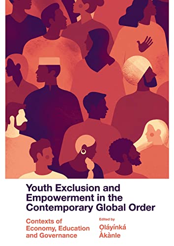 Youth Exclusion and Empowerment in the Contemporary Global Order: Contexts of Economy