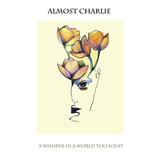 Almost Charlie - A Whisper In A World Too Loud [CD]