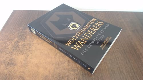 Wolverhampton Wanderers : The Complete Record 1877-2009