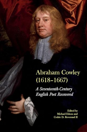 Abraham Cowley (1618-1667) : A Seventeenth-Century English Poet Recovered