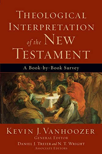 Theological Interpretation of the New Testament: A Book-By-Book Survey