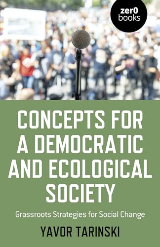 Concepts for a Democratic and Ecological Society - Grassroots Strategies for Social Change