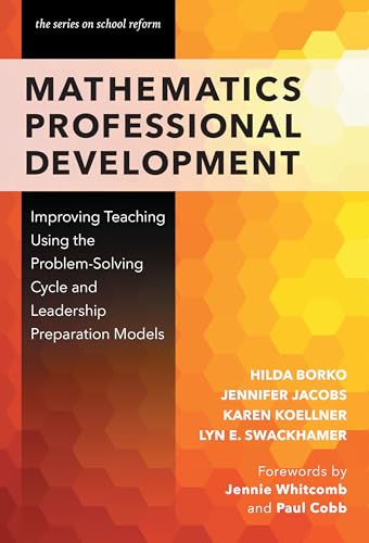 Mathematics Professional Development : Improving Teaching Using the Problem-Solving Cycle and Leadership Models