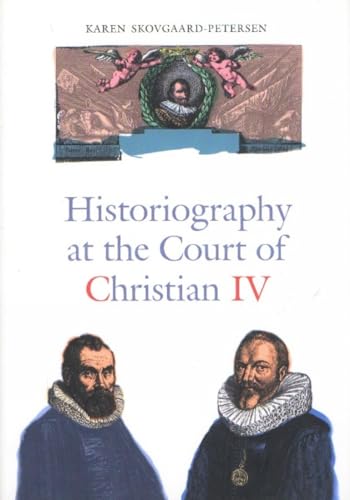 Historiography At the Court of Christian Iv