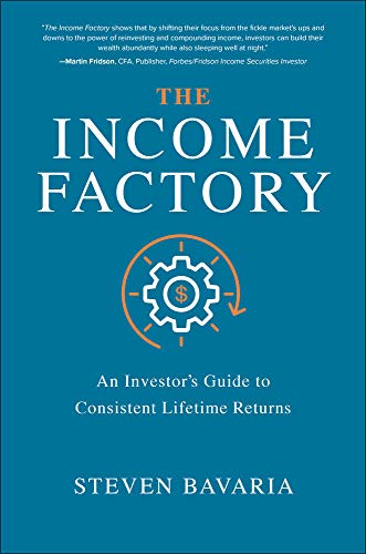 The Income Factory: An Investor’s Guide to Consistent Lifetime Returns (BUSINESS BOOKS)