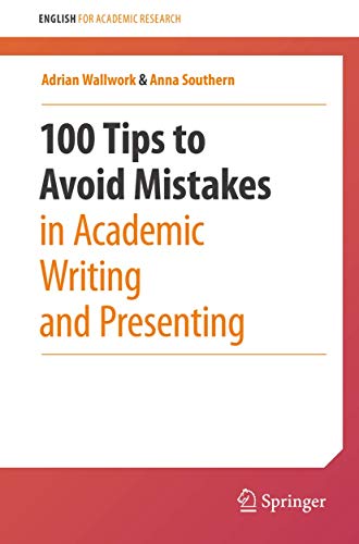 100 Tips to Avoid Mistakes in Academic Writing and Presenting (English for Academic Research)