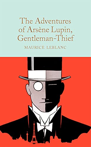 The Adventures of Arsène Lupin, Gentleman-Thief: Maurice Le Blanc (Macmillan Collector's Library, 313)