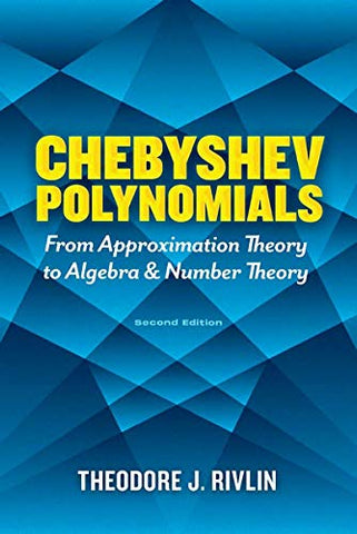 Chebyshev Polynomials: From Approximation Theory to Algebra and Number Theory: Second Edition (Dover Books on Mathematics)