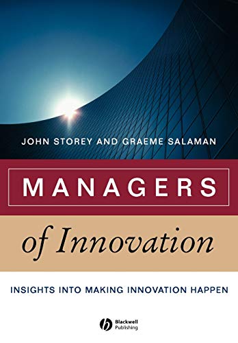 Managers of Innovation: Insights into Making Innovation Happen