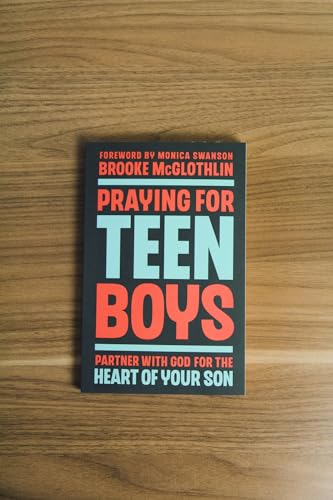 Praying for Teen Boys : Partner with God for the Heart of Your Son