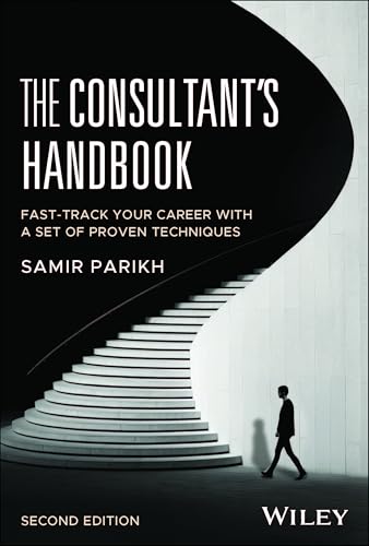 The Consultant's Handbook : Fast-Track Your Career with a Set of Proven Techniques