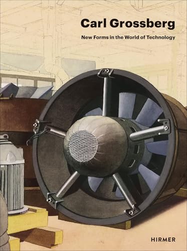 Carl Grossberg : New Forms in the World of Technology