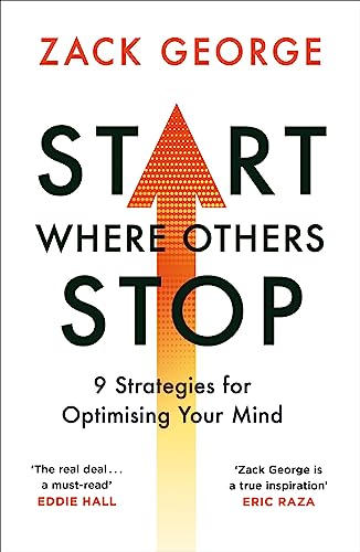 Start Where Others Stop : 9 strategies for optimising your mind from the star of BBC's Gladiators