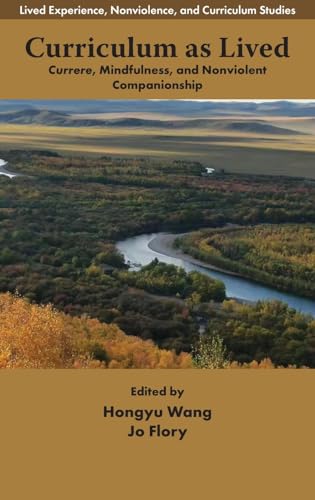 Curriculum as Lived : Currere, Mindfulness, and Nonviolent Companionship