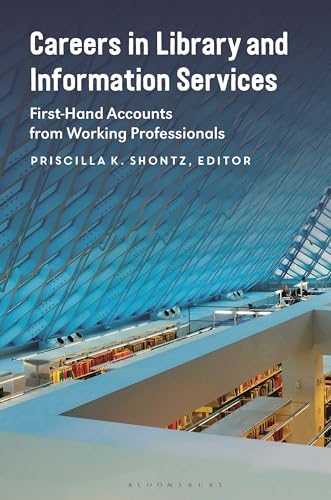 Careers in Library and Information Services : First-Hand Accounts from Working Professionals