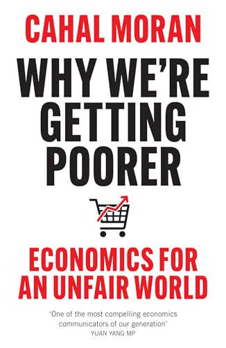 Why We’re Getting Poorer : Economics for an Unfair World