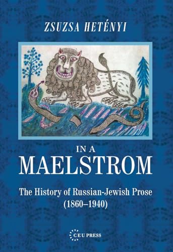In a Maelstrom : The History of Russian-Jewish Prose, 1860–1940