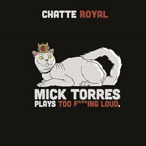 Chatte Royal - Mick Torres Plays Too F***ing Loud [VINYL]