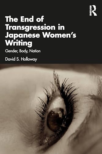 The End of Transgression in Japanese Women’s Writing : Gender, Body, Nation