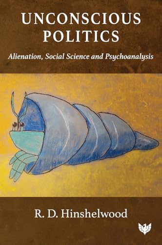 Unconscious Politics : Alienation, Social Science and Psychoanalysis