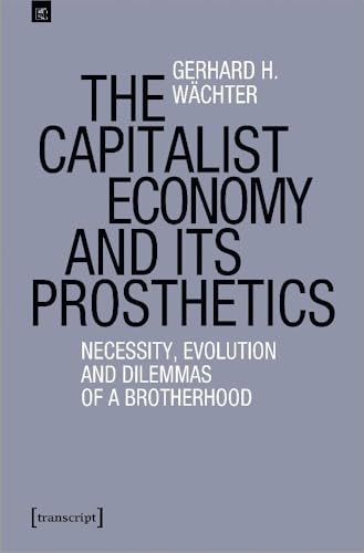 The Capitalist Economy and Its Prosthetics : Necessity and Evolution of a Brotherhood