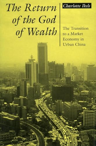 The Return of the God of Wealth: The Transition to a Market Economy in Urban China