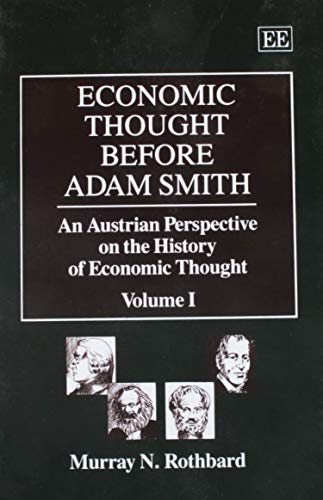 Economic Thought Before Adam Smith: An Austrian Perspective on the History of Economic Thought