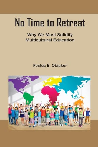 No Time to Retreat : Why We Must Solidify Multicultural Education