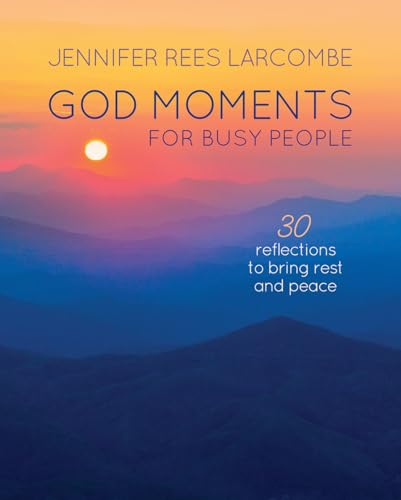 God Moments for Busy People: 30 reflections to start or end your day