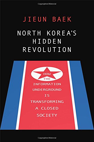 North Korea's Hidden Revolution: How the Information Underground is Transforming a Closed Society