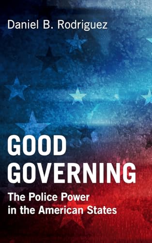 Good Governing : The Police Power in the American States