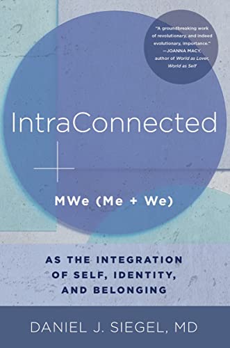 IntraConnected: MWe (Me + We) as the Integration of Belonging and Identity: 0 (IPNB): MWe (Me + We) as the Integration of Self, Identity, and Belonging (Norton Series on Interpersonal Neurobiology)