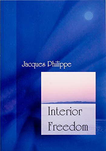 Interior Freedom [Paperback] [2007] Philippe, Fr. Jacques