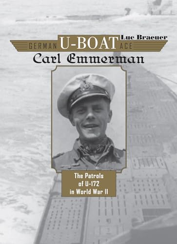 German U-boat Ace Carl Emmermann : The Patrols of U-172 in World War II
