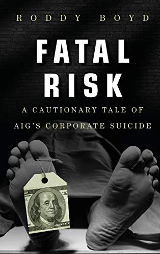 Fatal Risk: A Cautionary Tale of Aigs Corporate Suicide