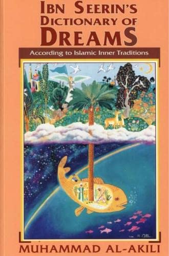 Ibn Seerin's Dictionary of Dreams: According to Islam Inner Traditions (Tafsir-ul Ahlam)