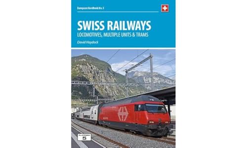 Swiss Railways 5th Edition : Locomotives, Multiple Units and Trams : 5
