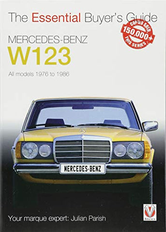 Mercedes-Benz W123 All models 1976 to 1986: Essential Buyer's Guide series